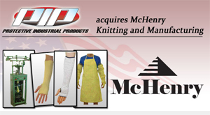 Bluffton, Indiana based McHenry Knitting and Manufacturing, Inc. has been acquired by Protective Industrial Products, Inc. (PIP), a leading supplier of personal protective equipment.